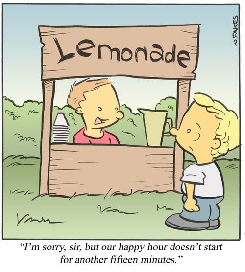 'I'm sorry, sir, but our happy hour doesn't start for another fifteen minutes.'