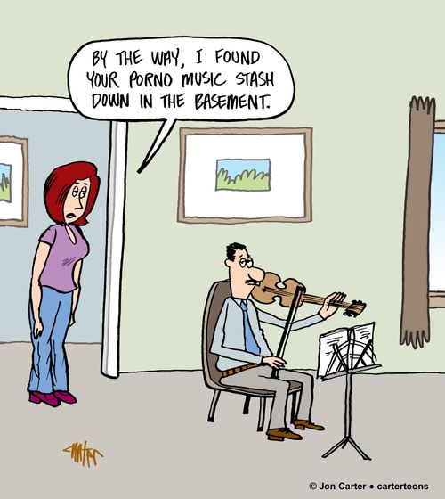 "By the way, I found your porno music stash down in the basement."