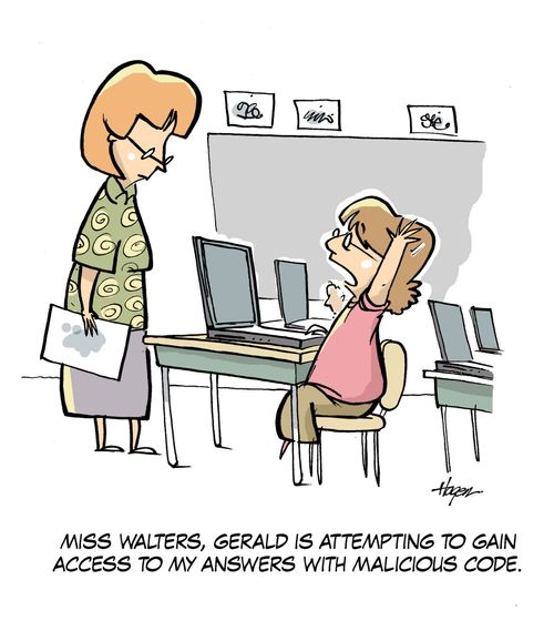 'Miss Walters, Gerald is attempting to gain access to my answers with malicious code.'
