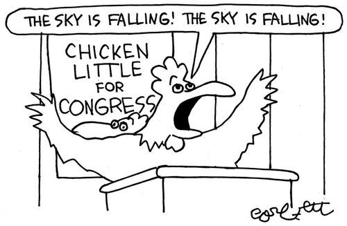 Chicken Little for Congress: 'The sky is falling! The sky is falling!'