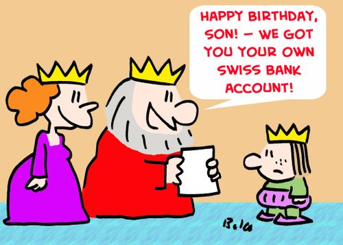 'Happy Birthday, Son! -- We got you your own Swiss bank account!'