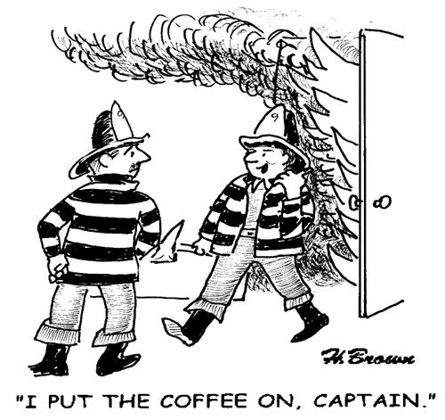 'I put the coffee on, Captain.'
