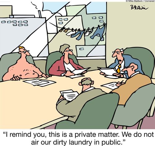 'I remind you, this is a private matter. We do not air our dirty laundry in public.'