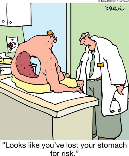 'Looks like you've lost your stomach for risk.'