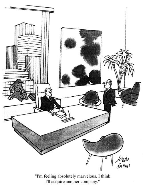 'I'm feeling absolutely marvelous. I think I'll acquire another company.'