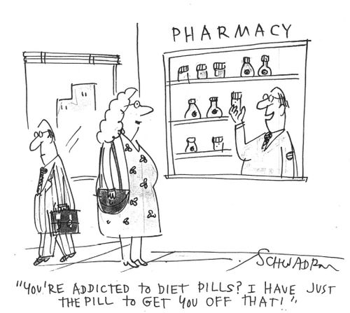 'You're addicted to diet pills? I have just the pill to get you off that!'