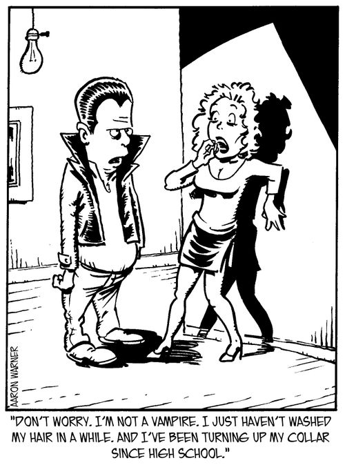 'Don't worry. I'm not a vampire. I just haven't washed my hair in a while. And I've been turning up my collar since high school.'