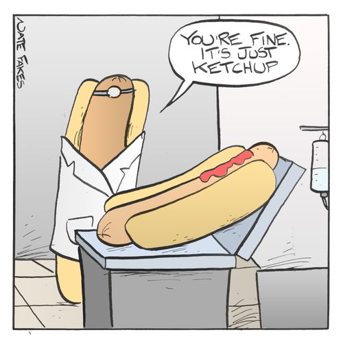 'You're fine it's just ketchup.'