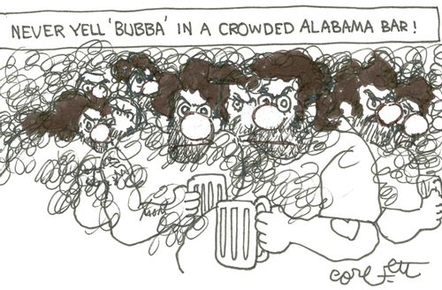 'Never yell 'BUBBA' in a crowded Alabama bar!'
