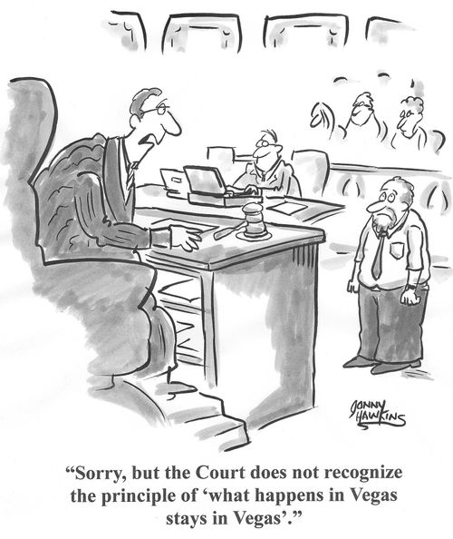 'Sorry, but the Court does not recognize the principle of 'what happens in Vegas stays in Vegas'.'