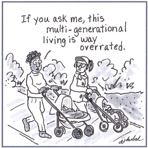 "If you ask me, this multi-generational living is way overrated."