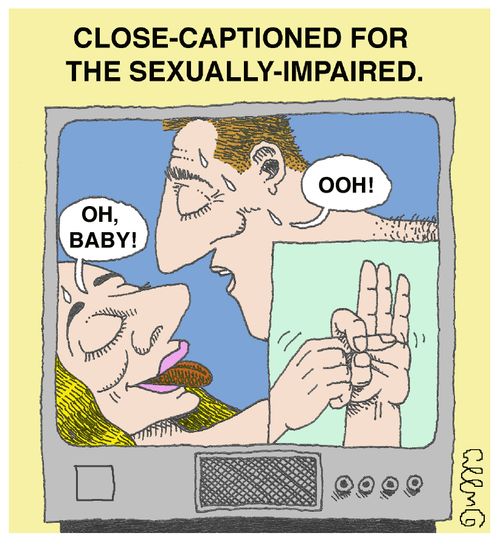 Close Captioned for the Sexually Impaired.