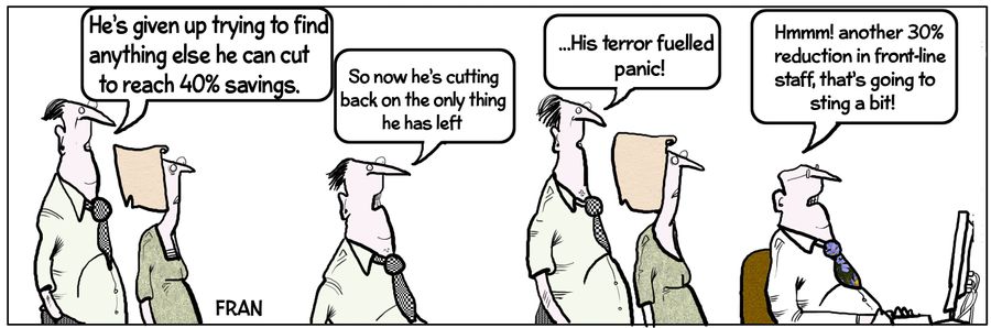 "He's given up trying to find anything else he can cut to reach 40% savings."