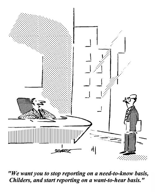 'We want you to stop reporting on a need-to-know basis, Childers, and start reporting on a want-to-hear basis.'