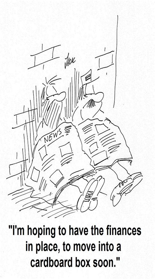 'I'm hoping to have the finances in place, to move into a cardboard box soon.'
