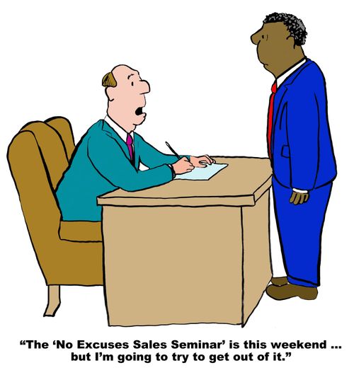 "The 'No Excuses Sales Seminar' is this weekend...but I'm going to try to get out of it."