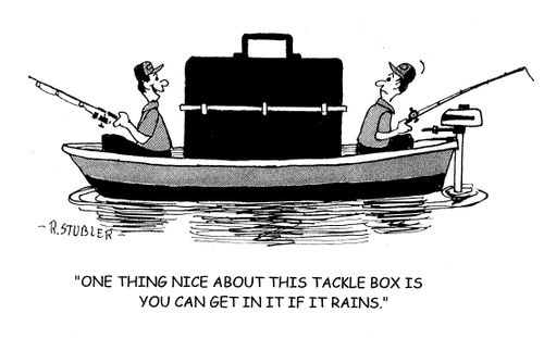 'One nice thing about this tackle box is you can get in it if it rains.'