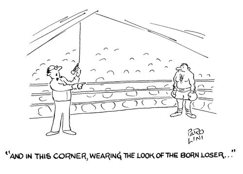'And in this corner, wearing the look of the born loser...'
