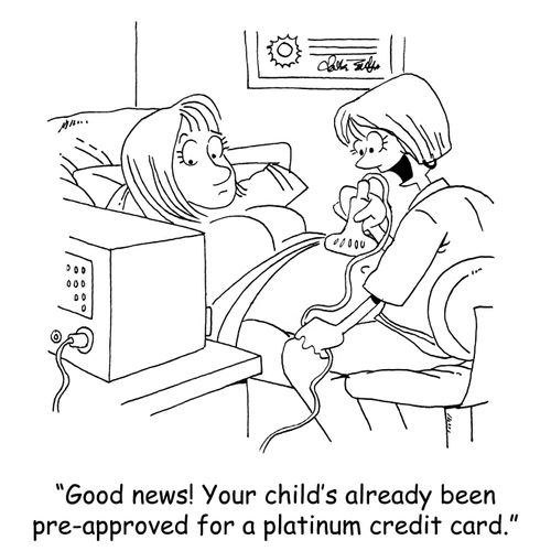 'Good news! Your child's already been pre-approved for a platinum credit card.'