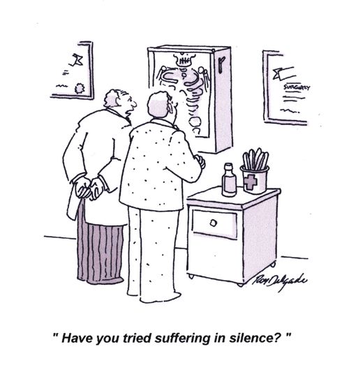 'Have you tried suffering in silence?'