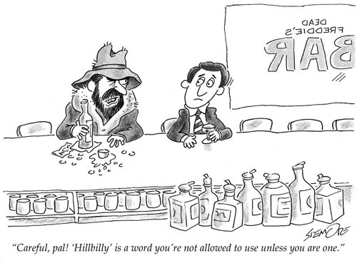 "Careful, pal! 'Hillbilly' is a word you're not allowed to use unless you are one."