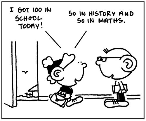 'I got 100 in school today. 50 in history and 50 in maths.'