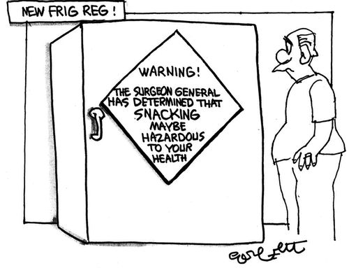 New Frig Reg: 'Warning! The Surgeon General has determined that SNACKING maybe hazardous to your health.'