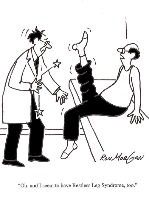 'Oh, and I seem to have Restless Leg Syndrome.'