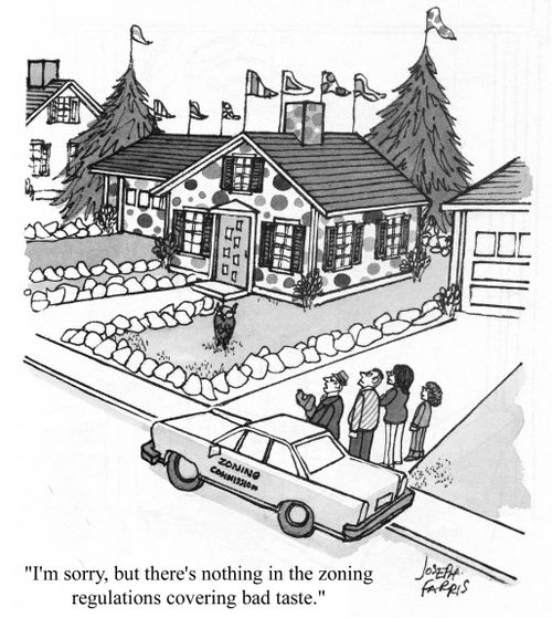 'I'm sorry, but there's nothing in the zoning regulations covering bad taste.'