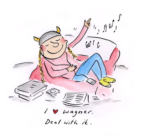 I love Wagner, Deal with it.