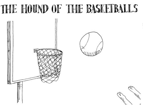The Hound of the Basketballs.