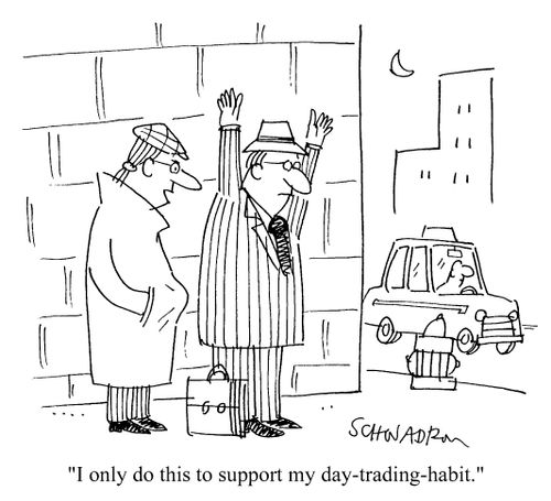 I only do this to support my day-trading habit