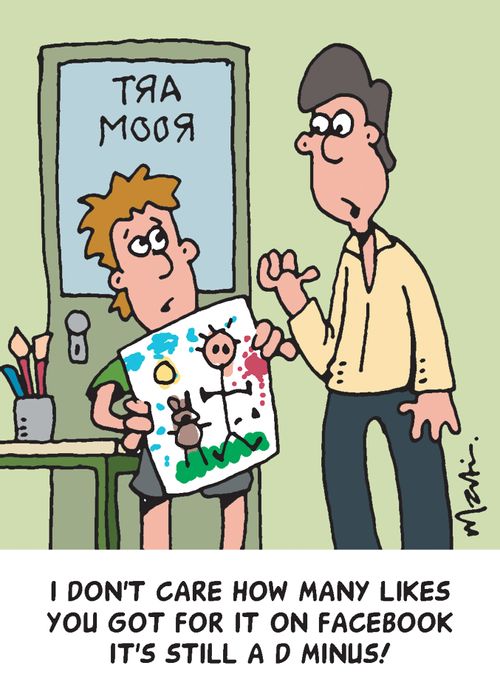 "I don't care how many likes you got for it on Facebook it's still a D minus!"