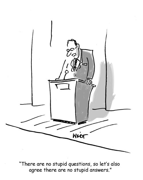 'There are no stupid questions, so let's also agree there are no stupid answers.'