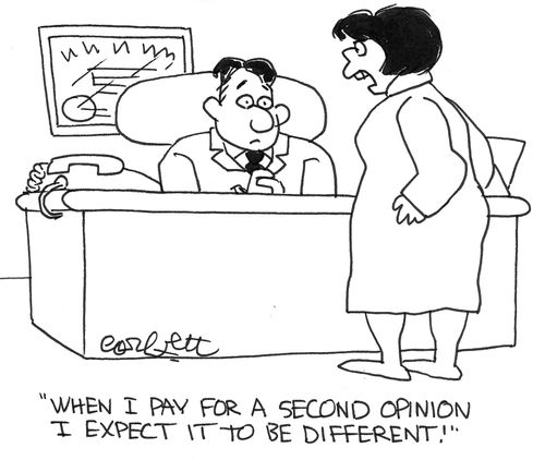 'When I pay for a Second opinion, I expect it to be different!'