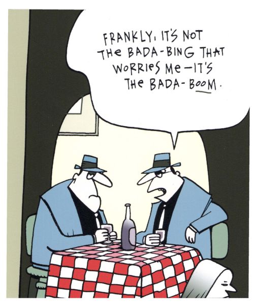 'Frankly, it's not the bada-bing that worries me - it's the bada-boom.'