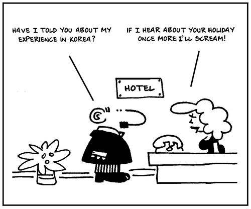 'Have I told you about my experience in Korea?'