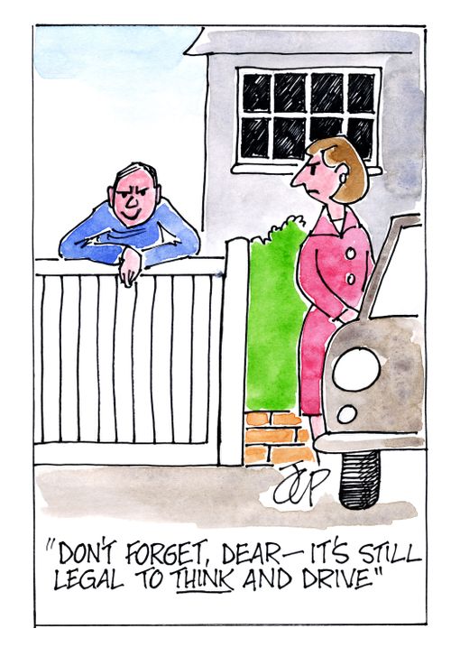 'Don't forget, dear - It's still legal to think and drive.'
