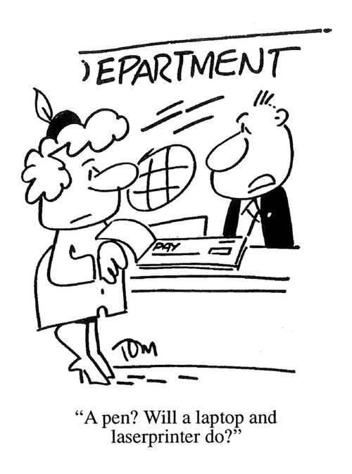 'A pen? Will a laptop and laserprinter do?'
