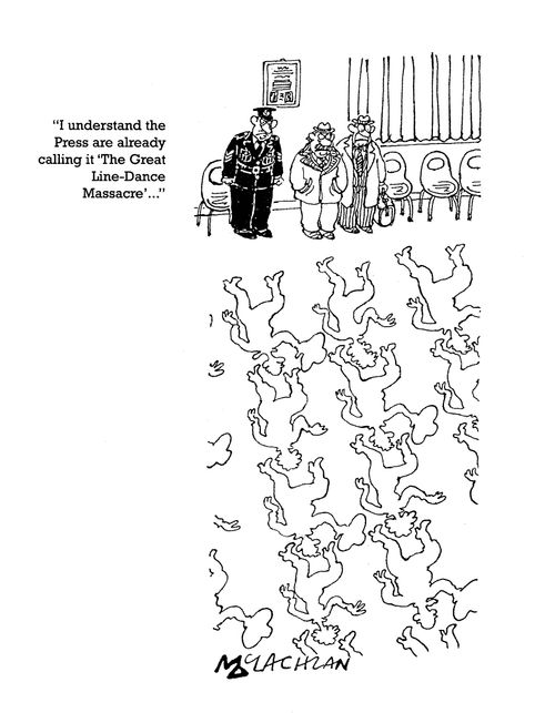 'I understand the Press are already calling it 'The Great Line-Dance Massacre'...'