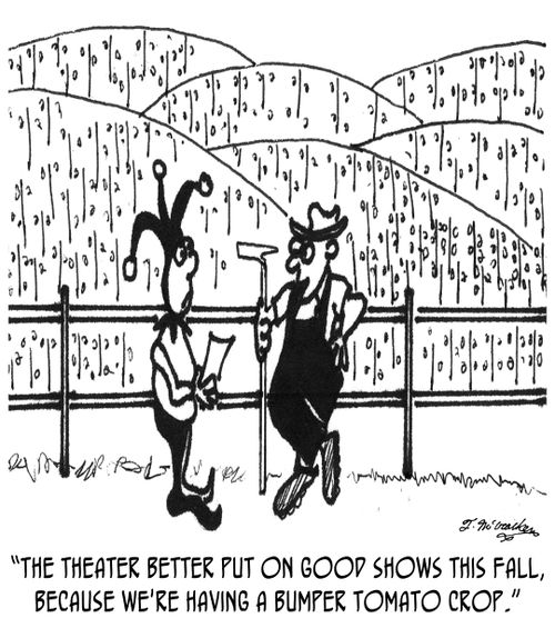 'The theater better put on good shows this fall, because we're having a bumper tomato crop.'