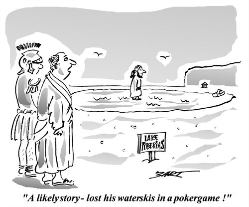 A likely story - lost his waterskis in a poker game !