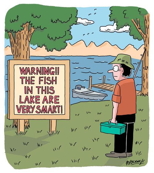 "Warning! The fish in this lake are very smart!!"