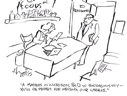 'A masters in nutrition, Ph.D. in biochemistry - you'll be perfect for writing our labels.'