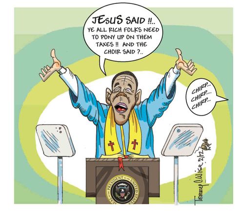 'Jesus said!!...Ye all rich folks need to pony up on them taxes!! And the choir said?...'