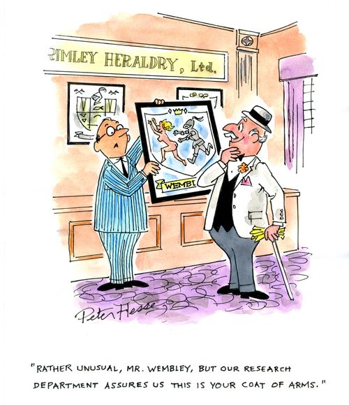 'Rather unusual, Mr Wembley, but our research department assures us this is your coat of arms.'