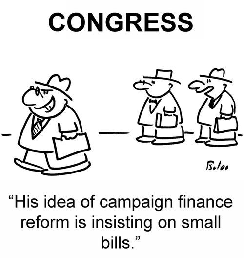 'His idea of campaign finance reform is insisting on small bills.'
