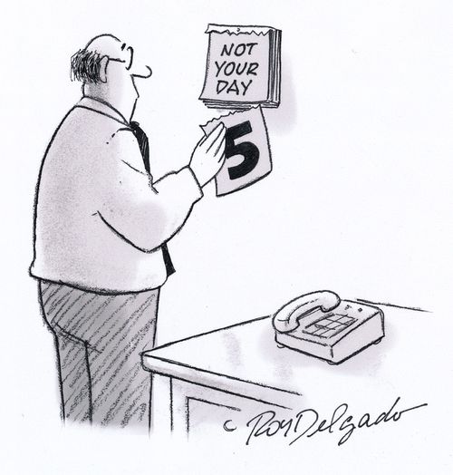 It's not your day.