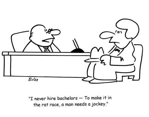 'I never hire bachelors- To make it in a rat race, a man needs a jockey.'