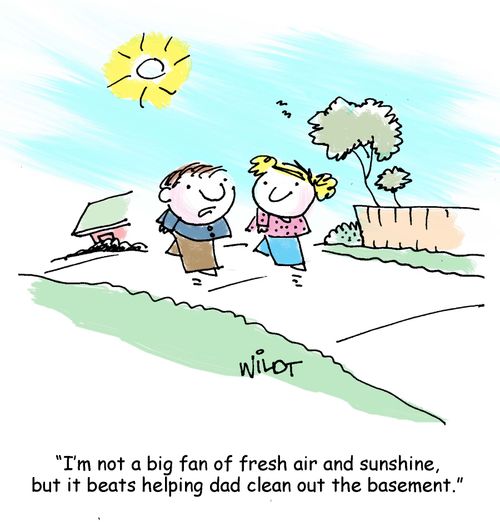 "I'm not a big fan of fresh air and sunshine, but it beats helping dad clean out the basement."